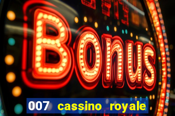 007 cassino royale filme completo em portugues